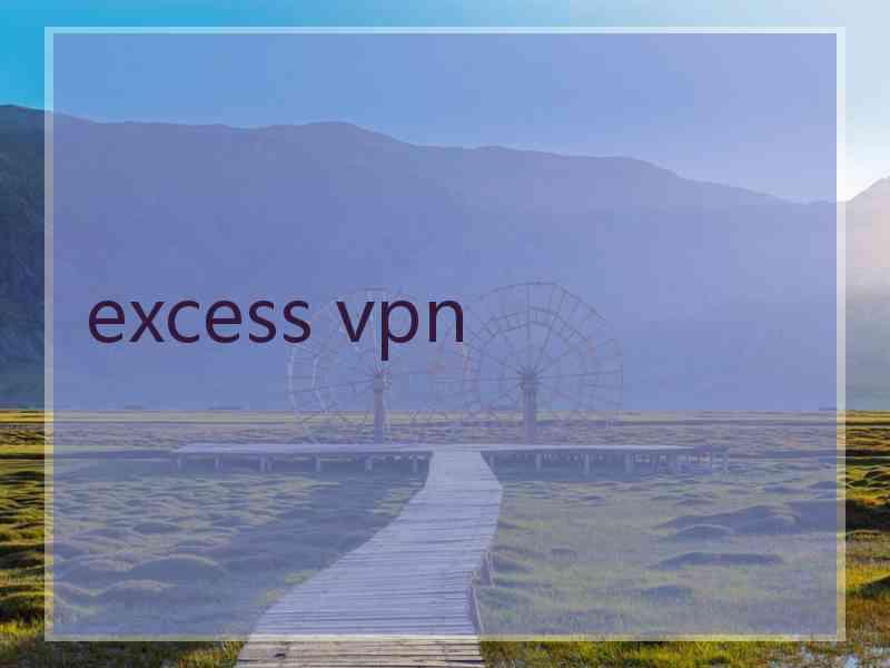 excess vpn